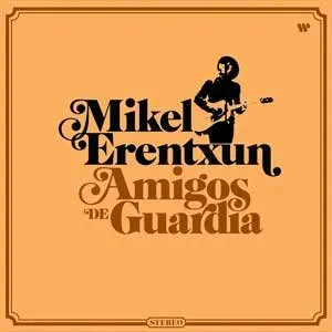 Pochette de Amigos de guardia de Mikel Erentxun