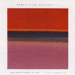 Pochette Radiophonics: 1995 Soundscapes, Volume 1: Live in Argentina