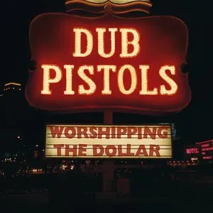 Pochette de Worshipping the Dollar de Dub Pistols