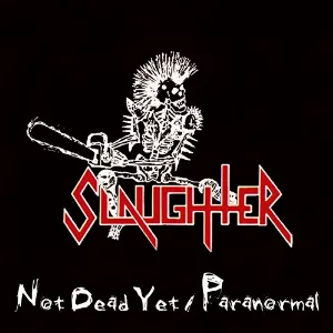 Pochette de Not Dead Yet / Paranormal de Slaughter