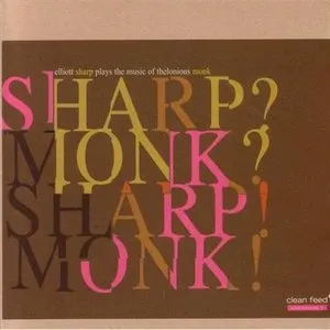 Pochette de Sharp? Monk? Sharp! Monk! de Elliott Sharp