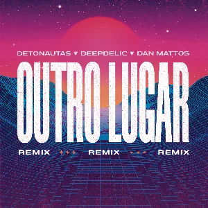 Pochette de Outro Lugar (Dan Mattos e DeepDelic remix) de Detonautas Roque Clube