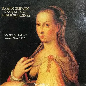 Pochette de Libro VI delli Madrigali a 5 Voci, 1613 de Alan Curtis - Il Complesso Barocco - Carlo Gesualdo