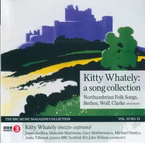 Pochette de BBC Music, Volume 33, Number 13: Kitty Whately: A Song Collection de Hugo Wolf - Hector Berlioz - Anna Tilbrook - John Wilson - BBC Scottish Symphony Orchestra - Malcolm Martineau - Rebecca Clarke