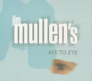 Pochette de Aye To Eye de Jim Mullen