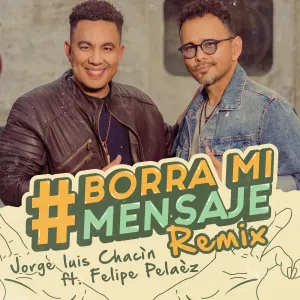 Pochette de Borra mi mensaje (remix) de Felipe Peláez