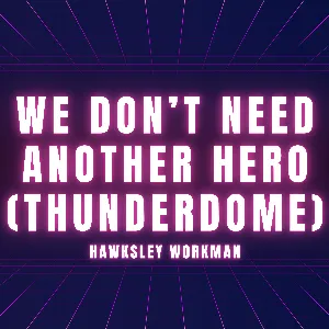 Pochette de We Don’t Need Another Hero (Thunderdome) de Hawksley Workman