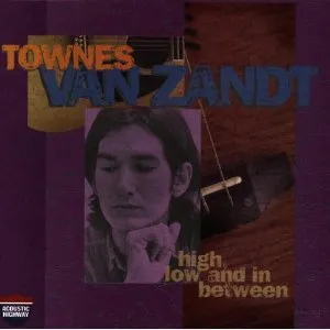Pochette High, Low and in Between / The Late Great Townes Van Zandt