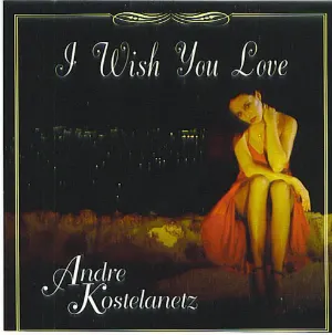 Pochette de I Wish You Love de André Kostelanetz
