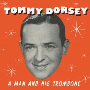 Pochette de A Man and His Trombone de Tommy Dorsey