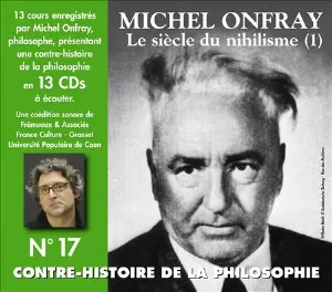 Pochette de Contre-histoire de la philosophie, Volume 17 : Le Siècle du nihilisme (1) de Michel Onfray