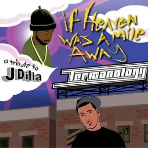 Pochette de If Heaven Was A Mile Away (A Tribute To J Dilla) de Termanology