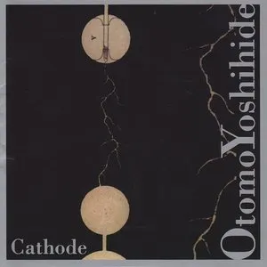 Pochette de Cathode de Otomo Yoshihide