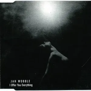 Pochette de I Offer You Everything de Jah Wobble