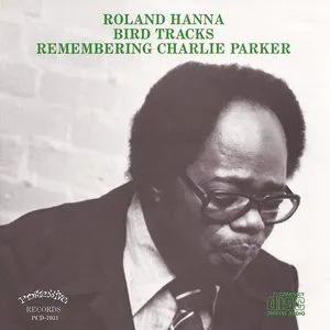 Pochette de Bird Tracks - Remembering Charlie Parker de “Sir” Roland Hanna