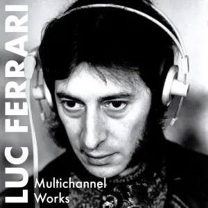 Pochette de MULTICHANNEL WORKS • Tête et queue du dragon (1959-60) • Tautologos I (1961) • Tautologos II (1961) • Hétérozygote (1963-64) • Music Promenade (1964-69) de Luc Ferrari