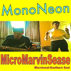Pochette de MicroMarvinSease (Microtonal-Southern Soul) de MonoNeon