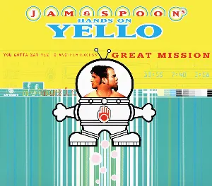 Pochette You Gotta Say Yes to Another Excess: Jam & Spoon’s Hands on Yello (Great Mission)