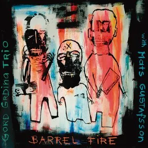 Pochette de Barrel Fire de Mats Gustafsson