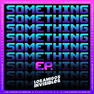 Pochette de Something de Los Amigos Invisibles