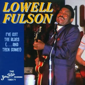 Pochette de I've Got The Blues (...And Then Some) de Lowell Fulson