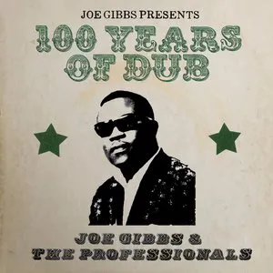 Pochette de 100 Years of Dub de Joe Gibbs & The Professionals