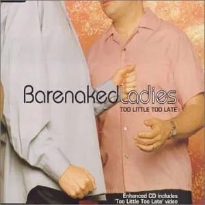 Pochette de Too Little Too Late de Barenaked Ladies