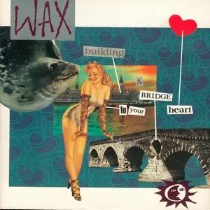 Pochette de Building a Bridge to Your Heart de Wax