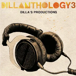 Pochette de Dillanthology 3: Dilla's Productions de J Dilla