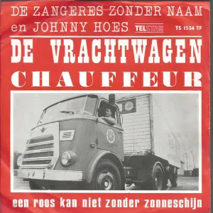 Pochette de De vrachtwagenchauffeur / ’n Roos kan niet zonder zonneschijn! de Zangeres Zonder Naam - Johnny Hoes