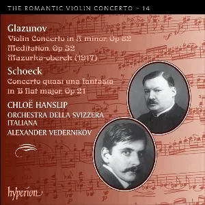 Pochette de The Romantic Violin Concerto, Volume 14: Glazunov: Violin Concerto in A minor, op. 82 / Meditation, op. 32 / Mazurka-oberek / Schoeck: Concerto quasi una fantasia in B-flat major, op. 21 de Alexander Vedernikov - Chloë Hanslip - Orchestra della Svizzera italiana - Alexander Glazunov - Othmar Schoeck