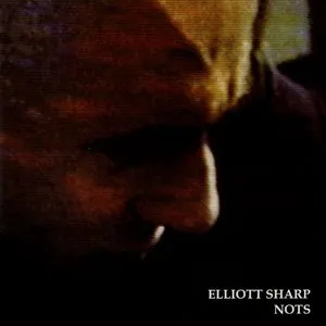 Pochette de Nots de Elliott Sharp