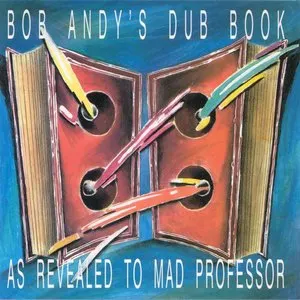 Pochette de Bob Andy's Dub Book: As Revealed to Mad Professor de Bob Andy - Mad Professor