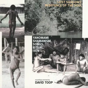 Pochette de Lost Shadows: In Defence of the Soul (Yanomami Shamanism, Songs, Ritual, 1978) de David Toop