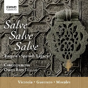 Pochette de Salve, Salve, Salve: Josquin’s Spanish Legacy de Tomás Luis de Victoria - Cristóbal de Morales - Francisco Guerrero