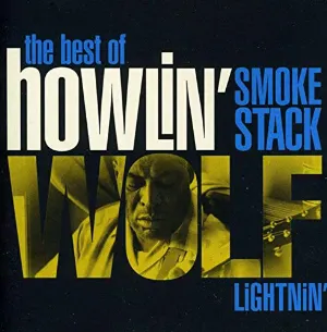 Pochette de The Best of Howlin’ Wolf: Smokestack Lightnin’ de Howlin’ Wolf