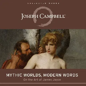 Pochette de Mythic Worlds, Modern Words: On the Art of James Joyce de Joseph Campbell