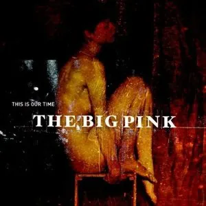 Pochette de This Is Our Time de The Big Pink