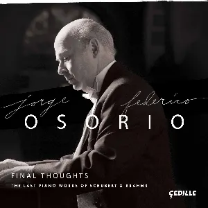Pochette de Final Thoughts: The Last Piano Works of Schubert & Brahms de Jorge Federico Osorio - Johannes Brahms - Franz Schubert
