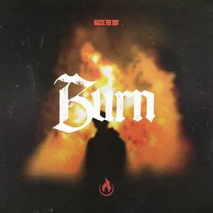 Pochette de Burn de Haste the Day
