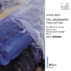 Pochette de Die Jakobsleiter / Friede auf Erden de Deutsches Symphonie‐Orchester Berlin - Arnold Schönberg - Kent Nagano - Rundfunkchor Berlin