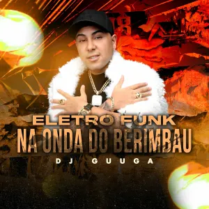 Pochette de Eletro Funk - Na Onda do Berimbau de DJ Guuga