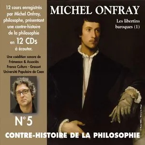 Pochette de Contre-histoire de la Philosophie, Volume 5 : Les Libertins baroques (1) de Michel Onfray