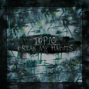 Pochette de Break My Habits de Topic