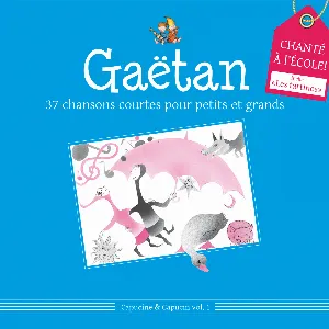 Pochette de 37 chansons courtes pour petits et grands de Gaëtan