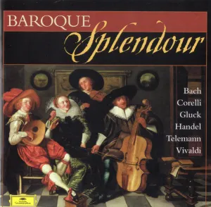 Pochette de Baroque Splendour de Christoph Willibald Gluck - Johann Sebastian Bach - George Frideric Handel - Georg Philipp Telemann - Arcangelo Corelli - Antonio Vivaldi