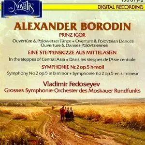 Pochette de Alexander Borodin: Prinz Igor Overture & Polovtsian Dances; In the steppes of Central Asia; Symphony No. 2 op. 5 in B minor de Vladimir Fedoseyev