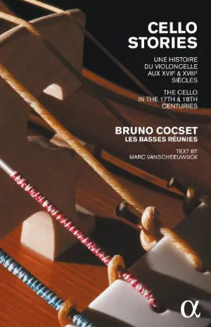 Pochette de Cello Stories - Une histoire du violoncelle aux XVIIe & XVIIIe siècles de Les Basses Réunies - Bruno Cocset
