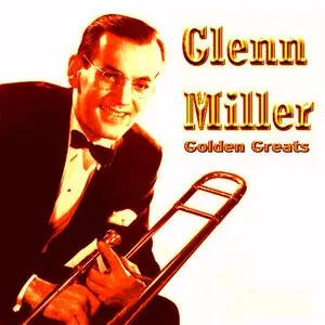 Pochette de Golden Greats de Glenn Miller and His Orchestra