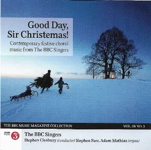 Pochette de BBC Music, Volume 26, Number 3: Good Day, Sir Christemas! de Stephen Cleobury - Stephen Farr - BBC Singers